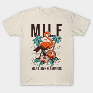 Milf Man I Love Flamingos T-Shirt